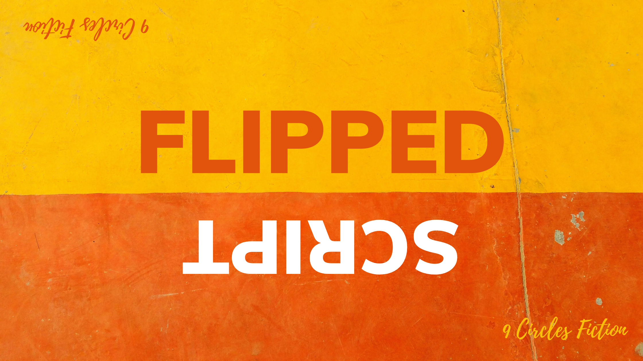 Flipped Script 9 Circles Fiction